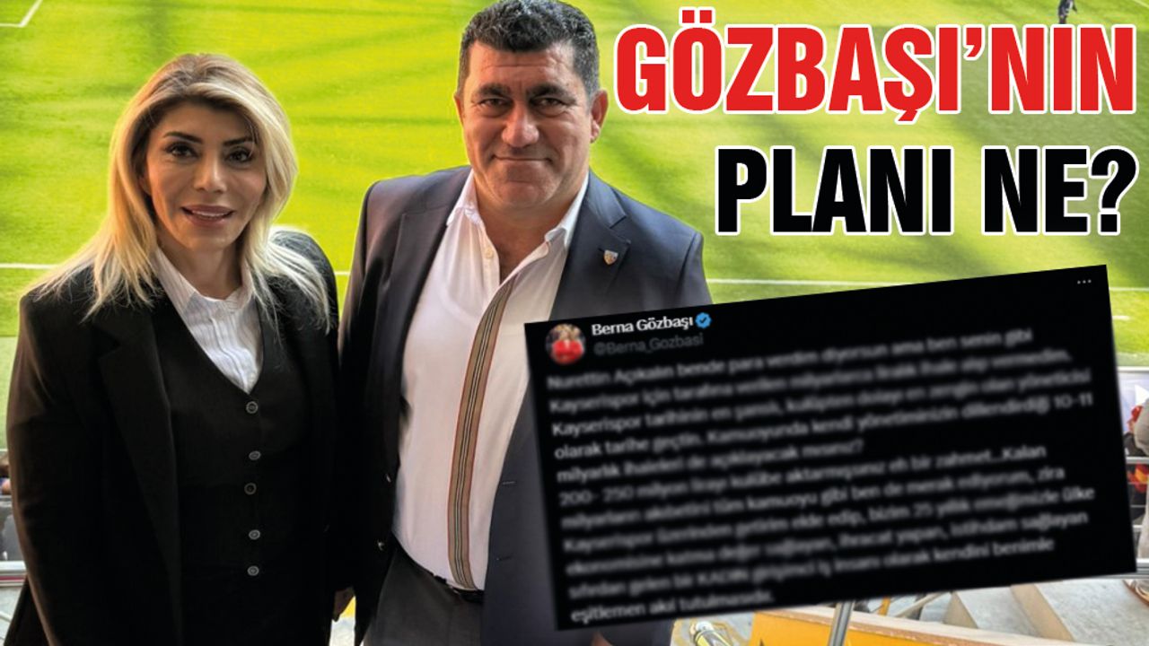 Berna Gözbaşı'nın Kayserispor Üzerindeki Planı Ne?
