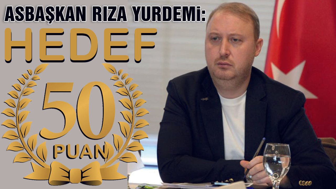 Asbaşkan Yurdemi, Hedef 50 Puan