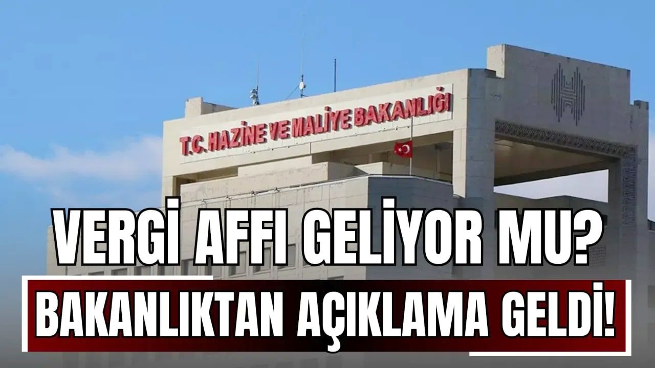 Hazine ve Maliye Bakanlığı’ndan Vergi Affı Yalanlaması
