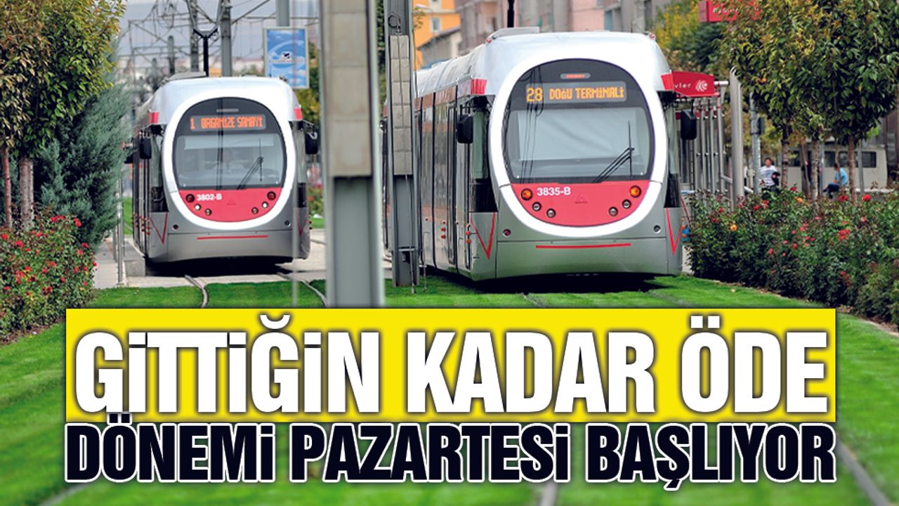 'Gittiğin kadar öde' uygulaması başlıyor!