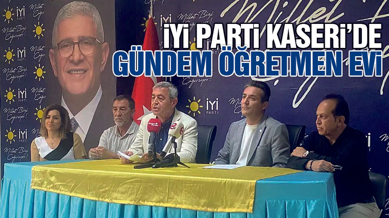İYİ Parti Kayseri'den Öğretmen Evi Toplantısı