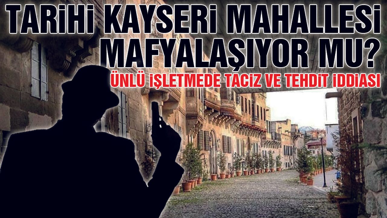 Kayseri Mahallesi Mafyalaşıyor Mu?