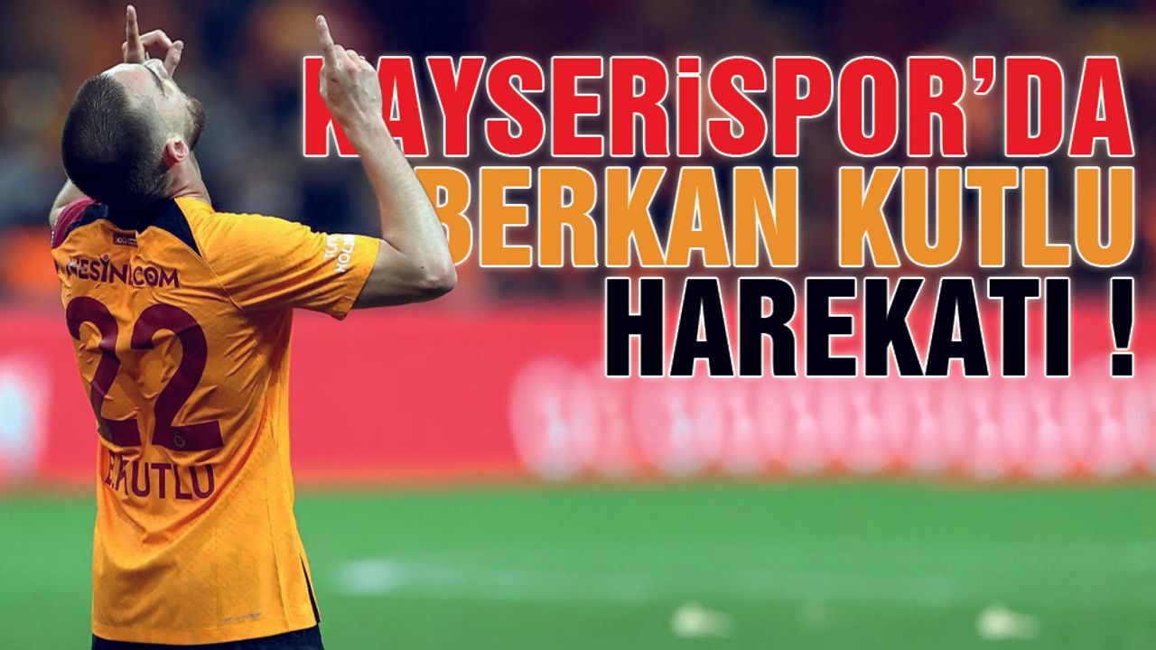 Kayserispor'da Berkan Kutlu Harekatı