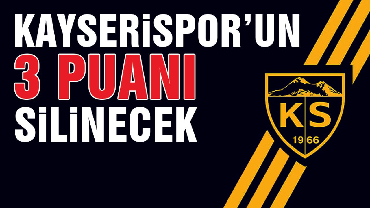 Kayserispor'un 3 Puanı Siliniyor!
