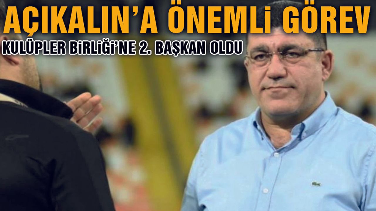 Kayserispor Başkanı Açıkalın'a Kulüpler Birliği'nden Önemli Görev