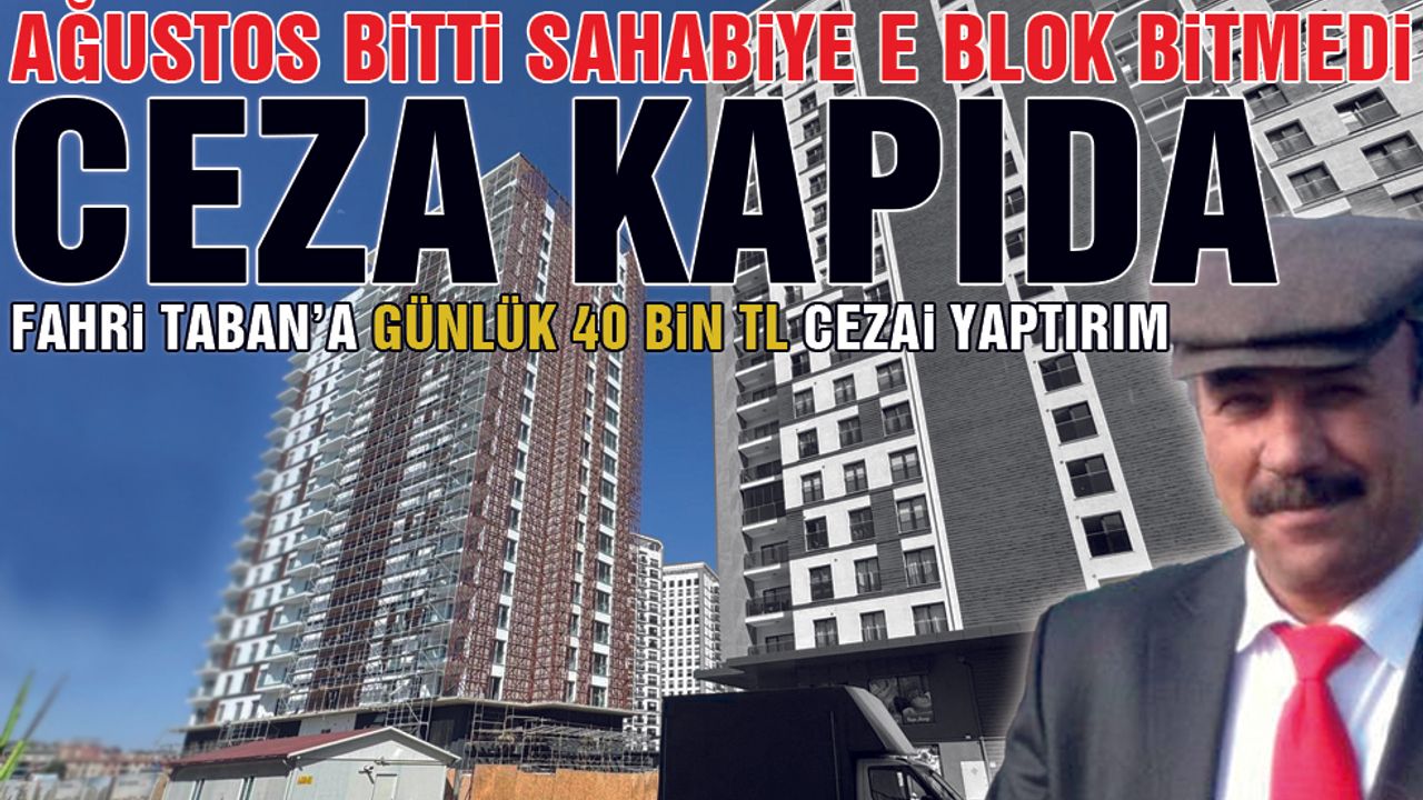 Ağustos Bitti, Sahabiye Bitmedi Fahri Taban'a Milyonluk Ceza Yolda