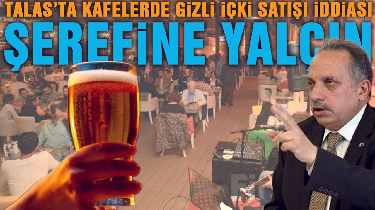 Talas'ta Kafelerde İçki Servisi Mi Yapılıyor