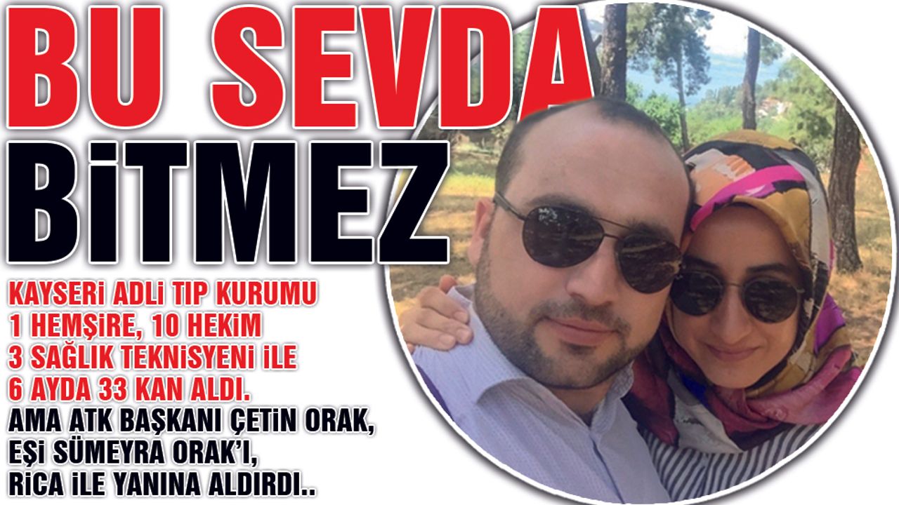 Kayseri Adli Tıp Kurumu'nun Milyoner Müdürü Çetin Orak, Eşini Rica İle Yanına Aldırmış