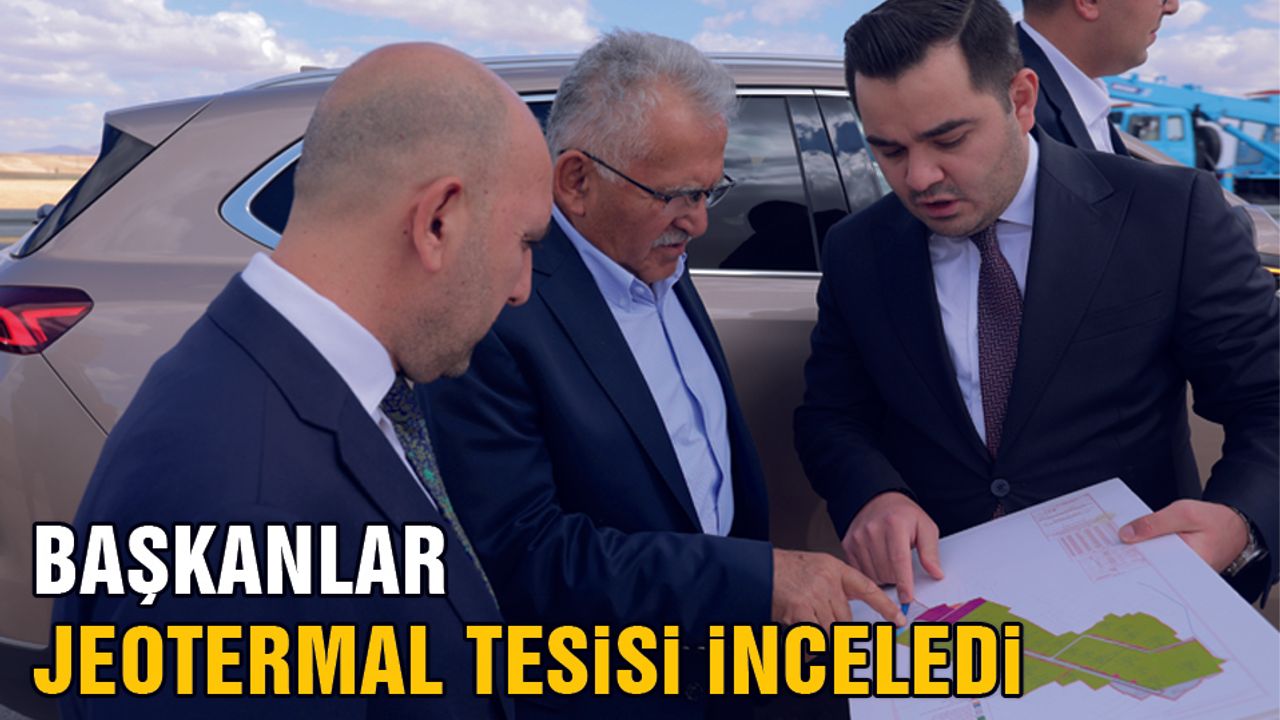 Başkan Büyükkılıç ve KTB Başkanı Bağlamış Jotermal Tesislerini Gezdi