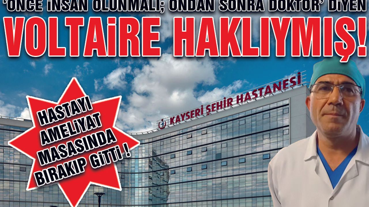 Kayseri'de Bu Da Oldu! Doktor Hastasını Ameliyat Masasında Bıraktı!