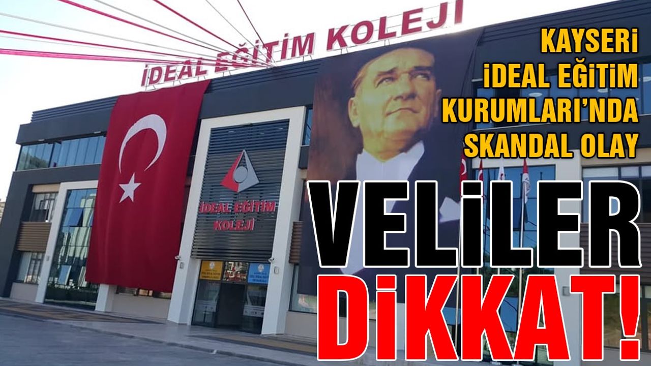 Kayseri İdeal Eğitim Kurumları'nda Skandal