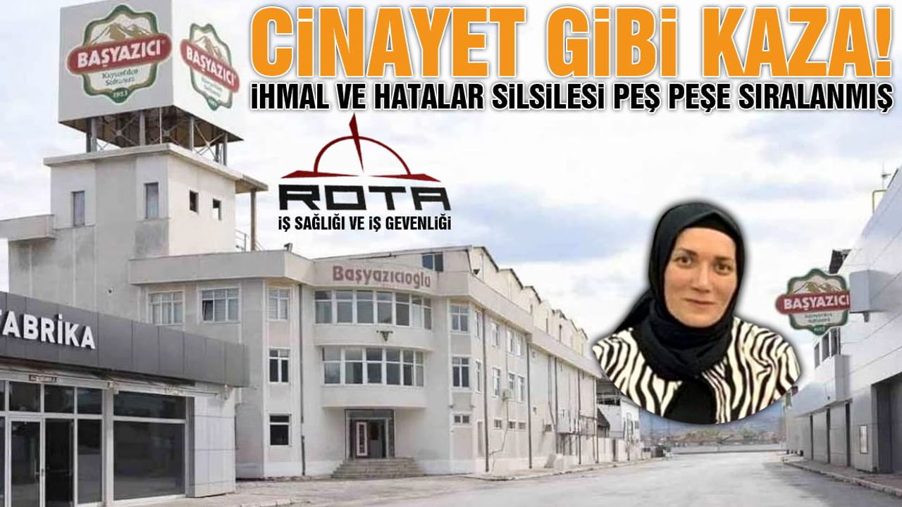 Başyazıcı Et'de İhmal Can Aldı? Suçlu Rota İş Güvenliği mi, Başyazıcı Mı ?