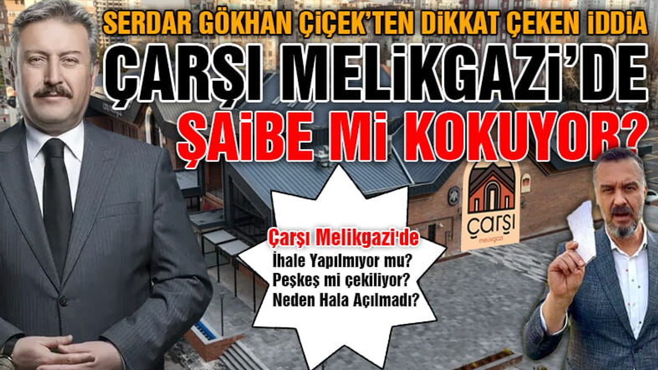 Palancıoğlu'nun Çarşı Melikgazi Projesinde Şaibe Mi Var?