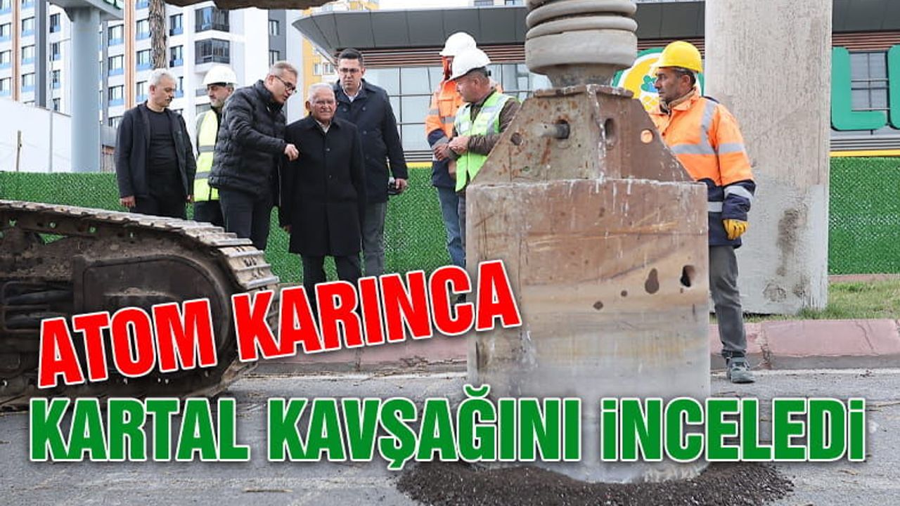 Başkan Büyükkılıç'tan Kartal Kavşağını İnceledi