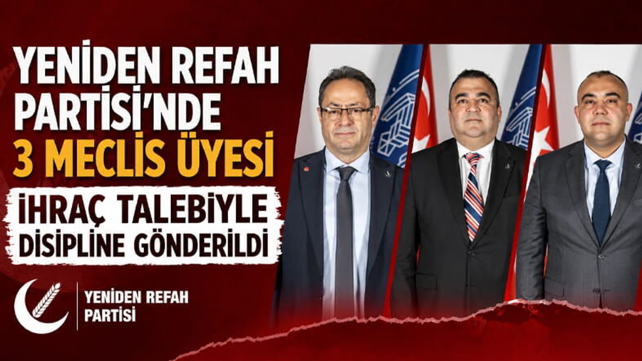 Yeniden Refah Kayseri'de 3 İsim İhraç Ediliyor