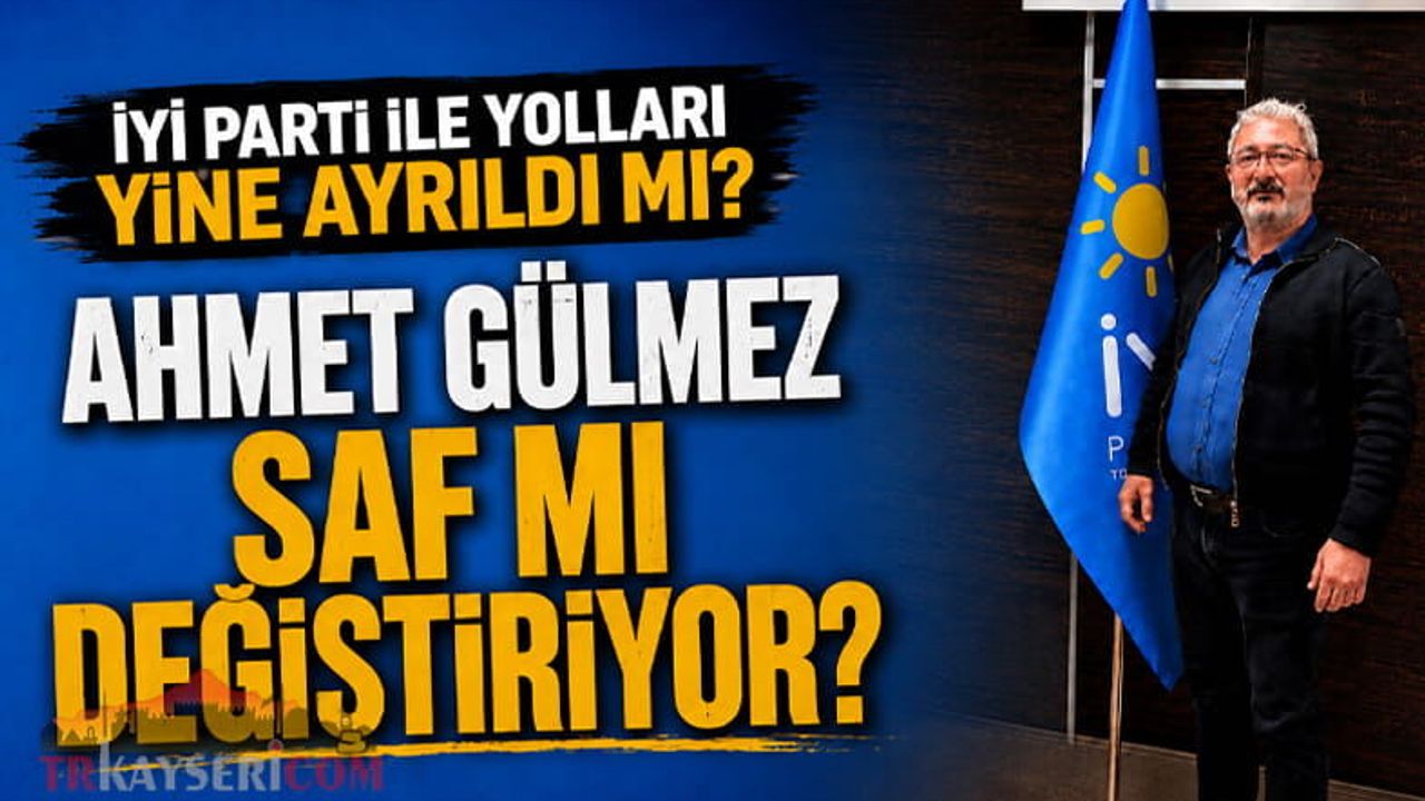Ahmet Gülmez, İYİ Parti İle Yine Mi Yollarını Ayırdı?