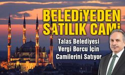 Talas Belediyesi Vergi Borcu İçin Camilerini Satıyor