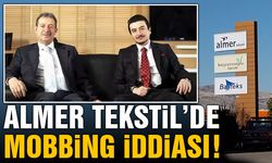 Almer Tekstil'de Mobbing İddiası