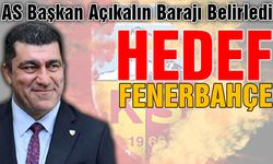 Asbaşkan Açıkalın Hedefi Belirledi: Fenerbahçe