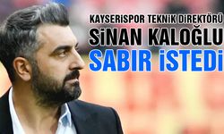 Kayserispor'da Sinan Kaloğlu Taraftardan Sabır İstedi