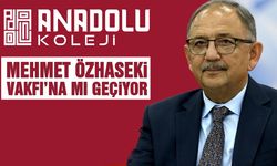 Anadolu Koleji Mehmet Özhaseki Vakfı'na Mı Geçiyor?