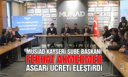 Müsiad Kayseri Şube Başkanı Akmermer, Asgari Ücreti Eleştirdi