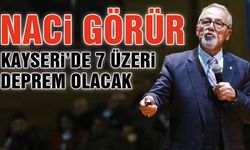 Naci Görür, ''Kayseri'de Mutlaka 7 Üzeri Bir Deprem Olacak''