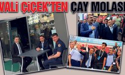 Vali Çiçek'in Yoğun Gündem Arasında Çay Kaçamağı