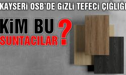 Kayseri OSB'de Gizli Tefeci Çığlığı! Kim Bu Suntacılar?