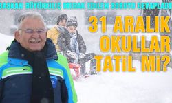 31 Aralık Çarşamba Okullar Tatil Mi? Büyükkılıç Ağzından Kaçırdı!