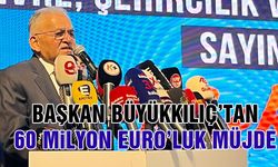 Başkan Büyükkılıç'tan 60 Milyon Euro'luk Müjde
