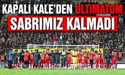 Kapalı Kaleden Yönetime, Futbolculara ve Şehre Ultimatom