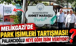 Melikgazi'de Park İsimleri Tartışması! Ahmet Maraşlı Kim? Palancıoğlu Neye Göre İsim Veriyor?