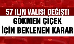 Valiler Kararnamesi Yayımlandı ! Vali Gökmen Çiçek Hakkında Karar Verildi