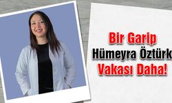 Bir Garip Hümeyra Öztürk Vakası