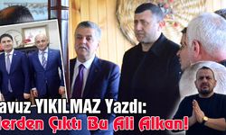 Yavuz Yıkılmaz Yazdı: Nerden Çıktı Bu Ali Alkan