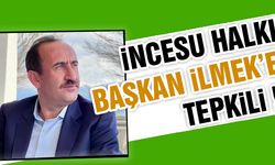 İncesu Halkı Başkan Mustafa İlmek'e Tepkili!