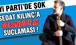 İYİ Partili Sedat Kılınç'a Dolandırıcılıktan Suç Duyurusu !