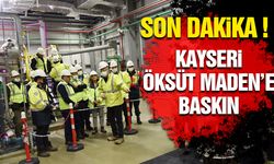 Kayseri'de Öksüt Maden'e Baskın !