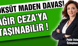 Öksüt Maden Davası Ağır Ceza’ya