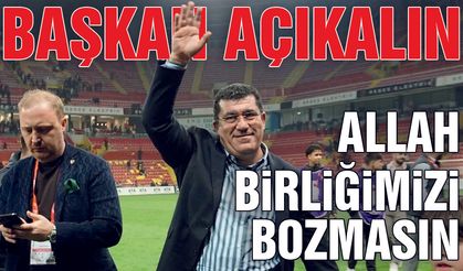 Başkan Açıkalın: Allah Birliğimizi Bozmasın