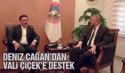 Deniz Çağan'dan Vali Çiçek'e Destek