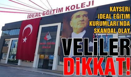 Kayseri İdeal Eğitim Kurumları'nda Skandal