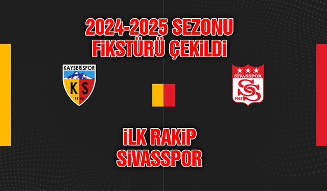 Kayserispor'a 2024-2025'te Ballı Fikstür