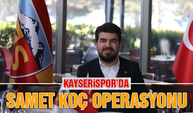 Kayserispor'da İddialara Samet Koç Cevap Verdi