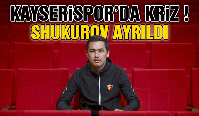 Kayserispor'da Otabek Shukurov Krizi