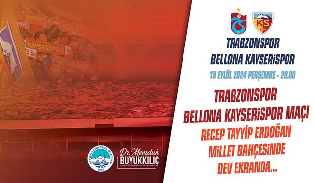 Kayserispor'un Trabzon maçı dev ekranda!