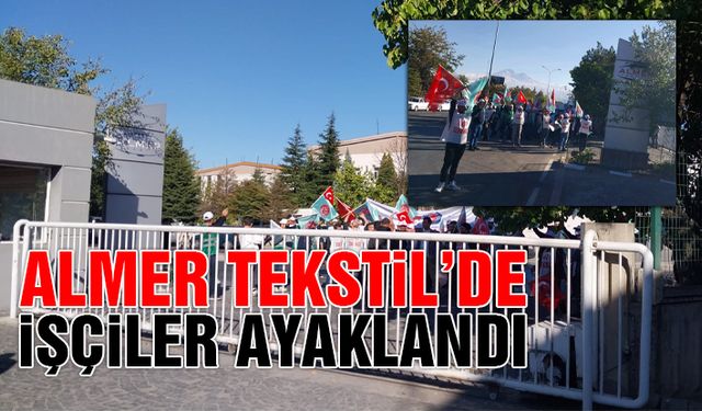 Almer Tekstil'de İşçiler Hak Arayışına Başladı! Ali Başyazıcıoğlu Zorda!