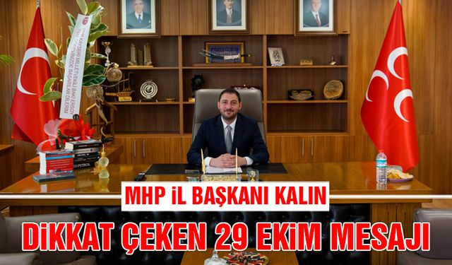 MHP Kayseri İl Başkanı Kalın'dan 29 Ekim Mesajı