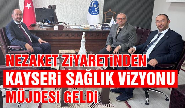 TÜMSİAD’ın Dekan Dursun'a Ziyaretinden ''Kayseri Sağlık Vizyonu'' Çıktı